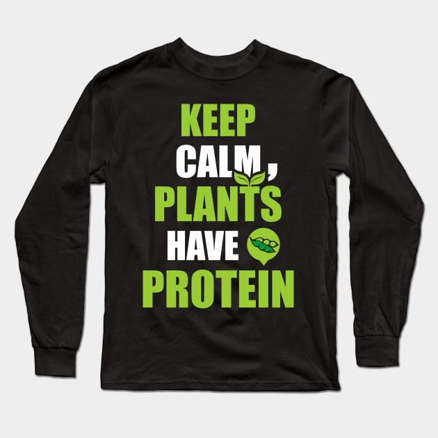 Keep Calm, Plants Have Protein Long Sleeve T-Shirt by dihart